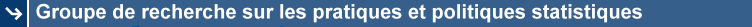 Groupe de recherche sur les pratiques et politiques statistiques (GREPPS)